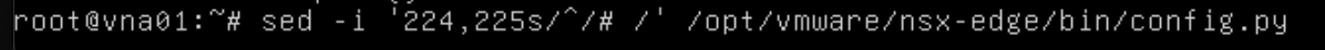 Exact VNA workaround command. The sed command comments only lines 224 and 225 of /opt/vmware/nsx-edge/bin/config.py.